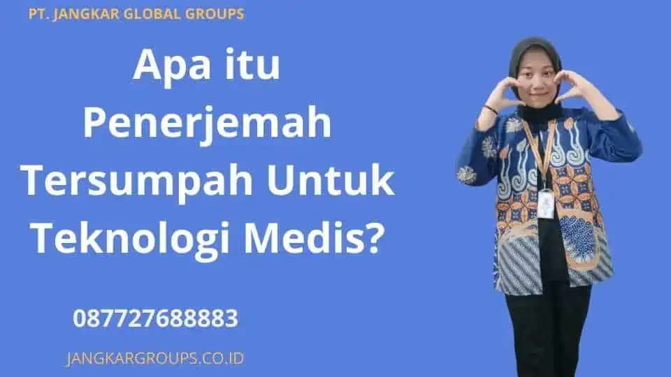 Apa itu Penerjemah Tersumpah Untuk Teknologi Medis