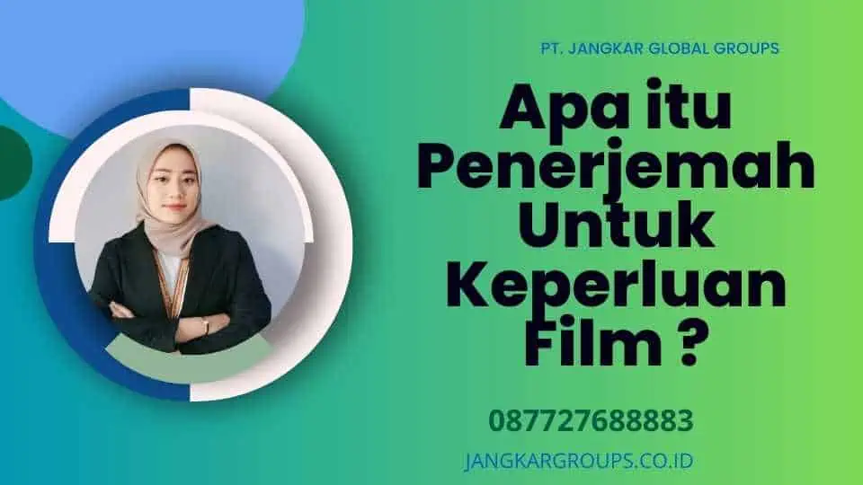 Apa itu Penerjemah Untuk Keperluan Film ?