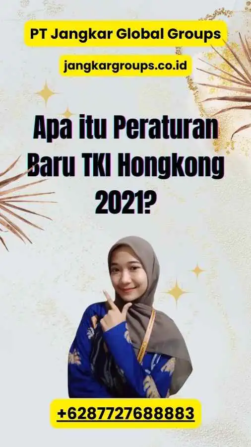 Apa itu Peraturan Baru TKI Hongkong 2021?