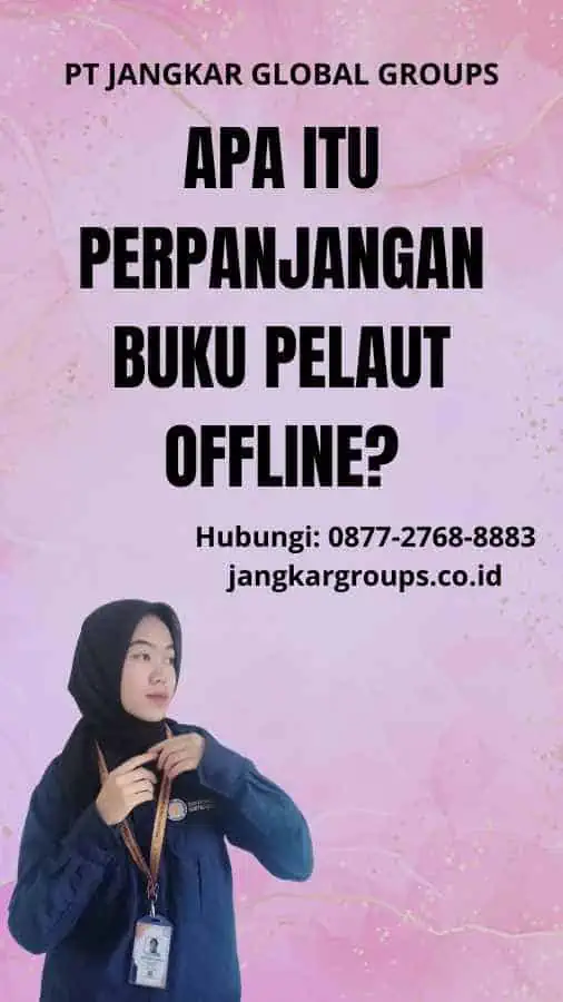 Apa itu Perpanjangan Buku Pelaut Offline? - Persyaratan Perpanjang Buku