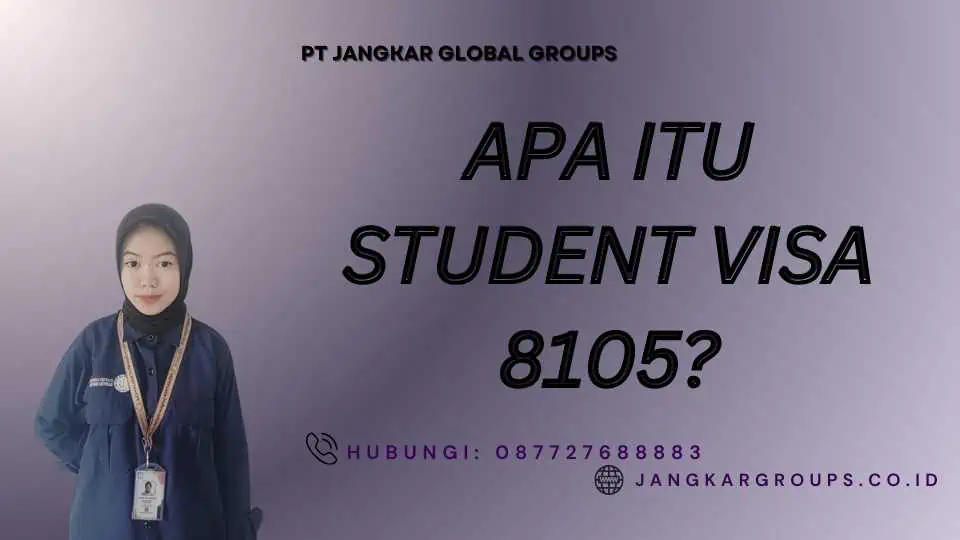 Apa itu Student Visa 8105?