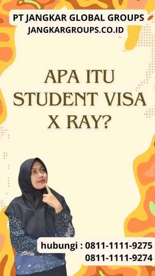 Apa itu Student Visa X Ray