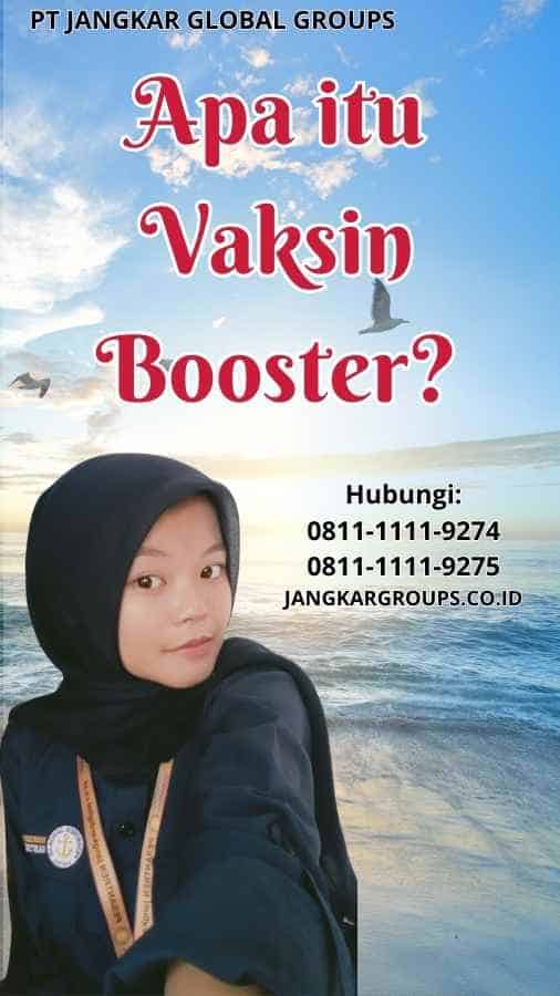 Apa itu Vaksin Booster