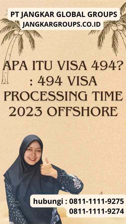 Apa itu Visa 494 494 Visa Processing Time 2023 Offshore