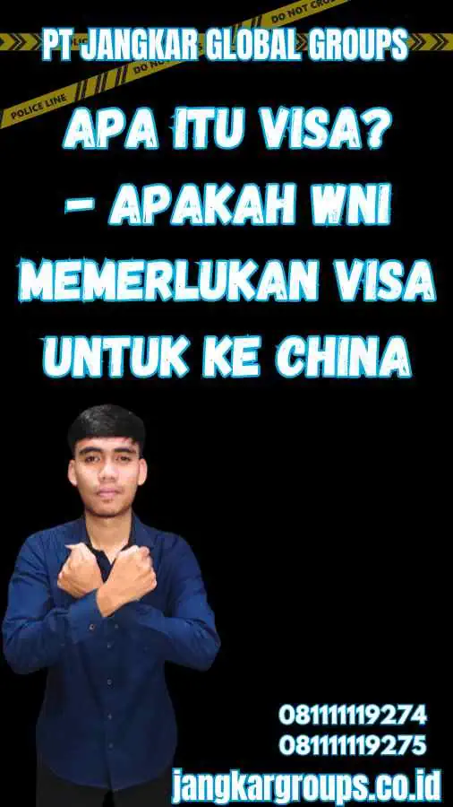 Apa itu Visa? - Apakah WNI Memerlukan Visa untuk ke China