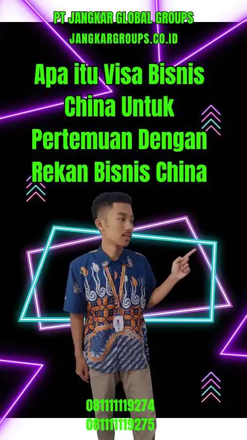 Apa itu Visa Bisnis China Untuk Pertemuan Dengan Rekan Bisnis China