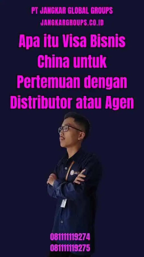 Apa itu Visa Bisnis China untuk Pertemuan dengan Distributor atau Agen