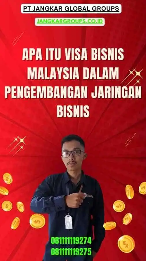 Apa itu Visa Bisnis Malaysia Dalam Pengembangan Jaringan Bisnis