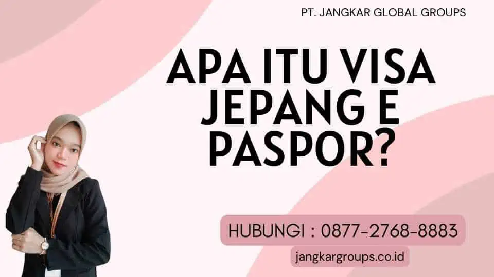 Apa itu Visa Jepang E Paspor