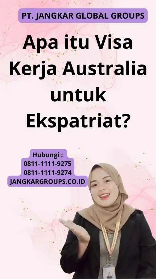 Apa itu Visa Kerja Australia untuk Ekspatriat?