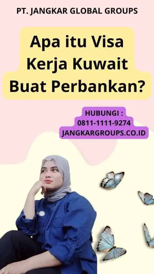 Apa itu Visa Kerja Kuwait Buat Perbankan?