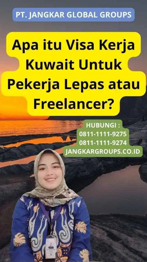 Apa itu Visa Kerja Kuwait Untuk Pekerja Lepas atau Freelancer?