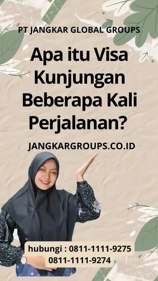 Apa itu Visa Kunjungan Beberapa Kali Perjalanan? - Prosedur untuk dapatkan Visa Kunjungan