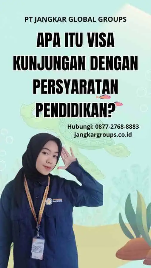 Apa itu Visa Kunjungan Dengan Persyaratan Pendidikan?