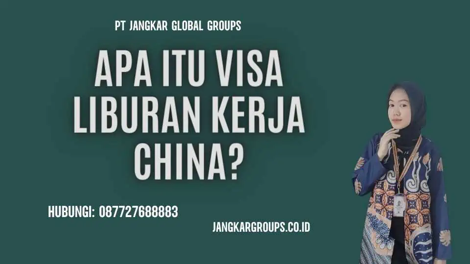 Apa itu Visa Liburan Kerja China