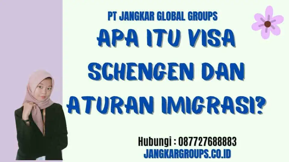 Apa itu Visa Schengen Dan Aturan Imigrasi