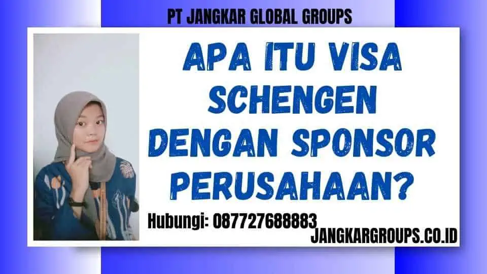 Apa itu Visa Schengen Dengan Sponsor Perusahaan