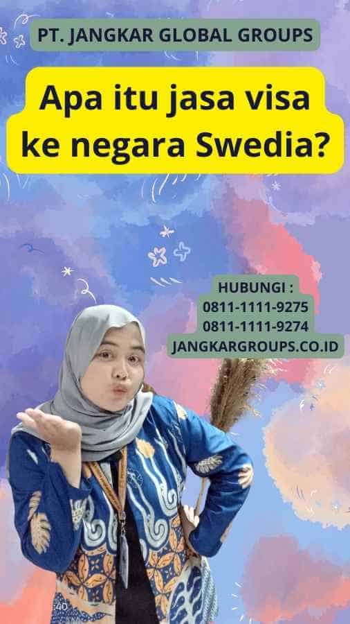 Apa itu jasa visa ke negara Swedia?