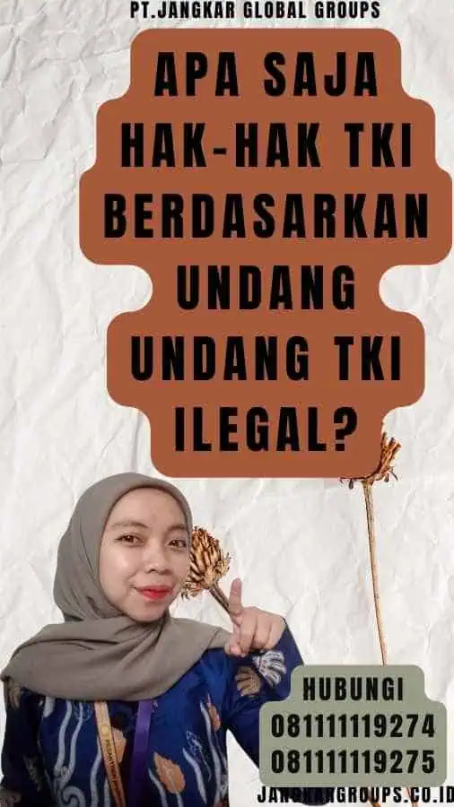 Apa saja hak-hak TKI berdasarkan Undang Undang TKI Ilegal