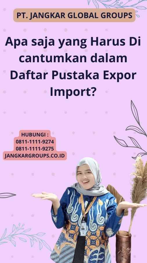 Apa saja yang Harus Di cantumkan dalam Daftar Pustaka Expor Import?