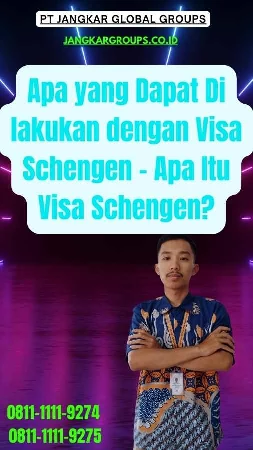 Apa yang Dapat Di lakukan dengan Visa Schengen - Apa Itu Visa Schengen