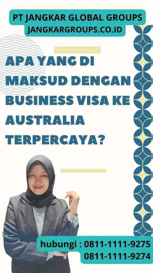 Apa yang Di maksud dengan Business Visa ke Australia Terpercaya