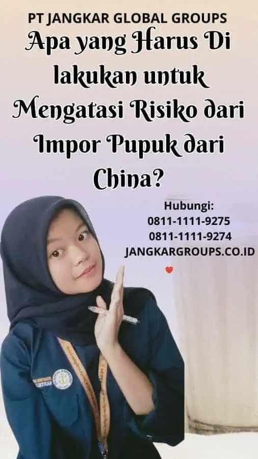 Apa yang Harus Di lakukan untuk Mengatasi Risiko dari Impor Pupuk dari China