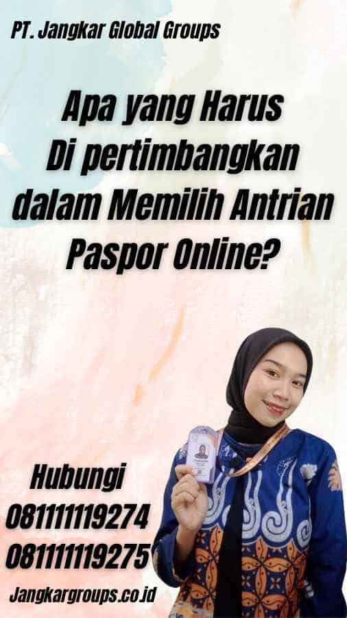 Apa yang Harus Di pertimbangkan dalam Memilih Antrian Paspor Online?