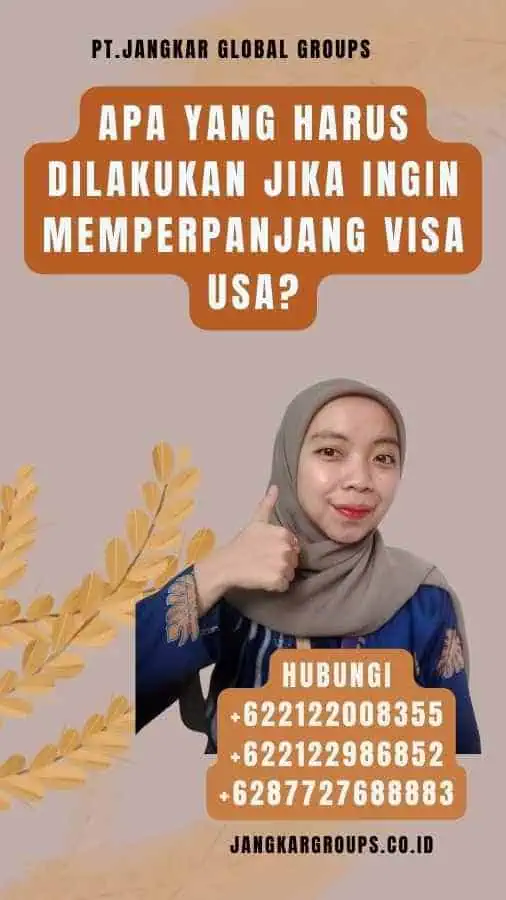 Apa yang Harus Dilakukan Jika Ingin Memperpanjang Visa USA