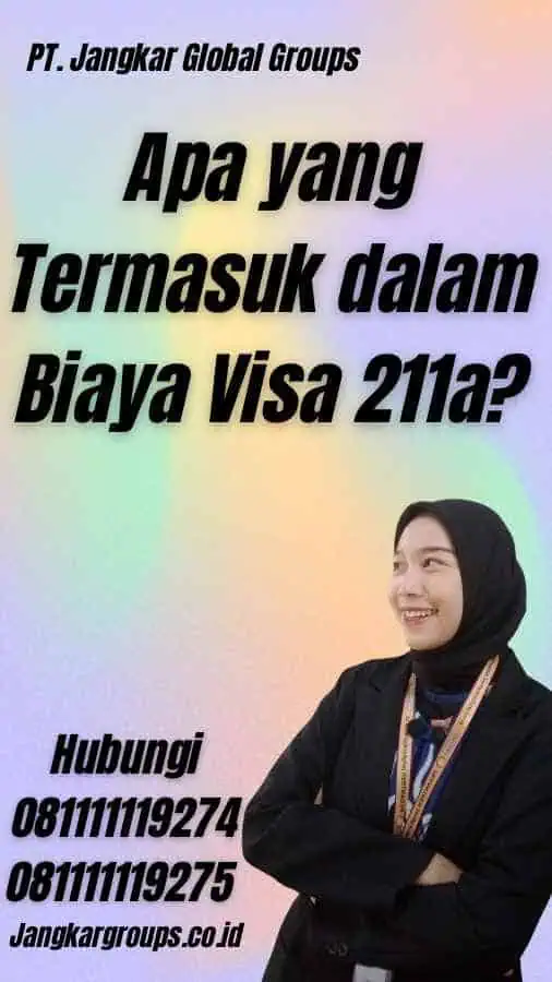 Apa yang Termasuk dalam Biaya Visa 211a?