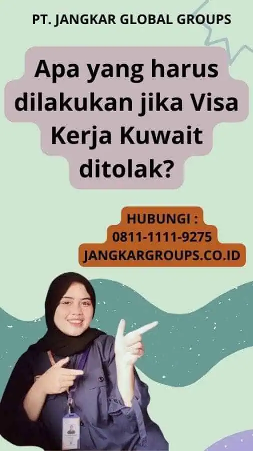 Apa yang harus dilakukan jika Visa Kerja Kuwait ditolak?