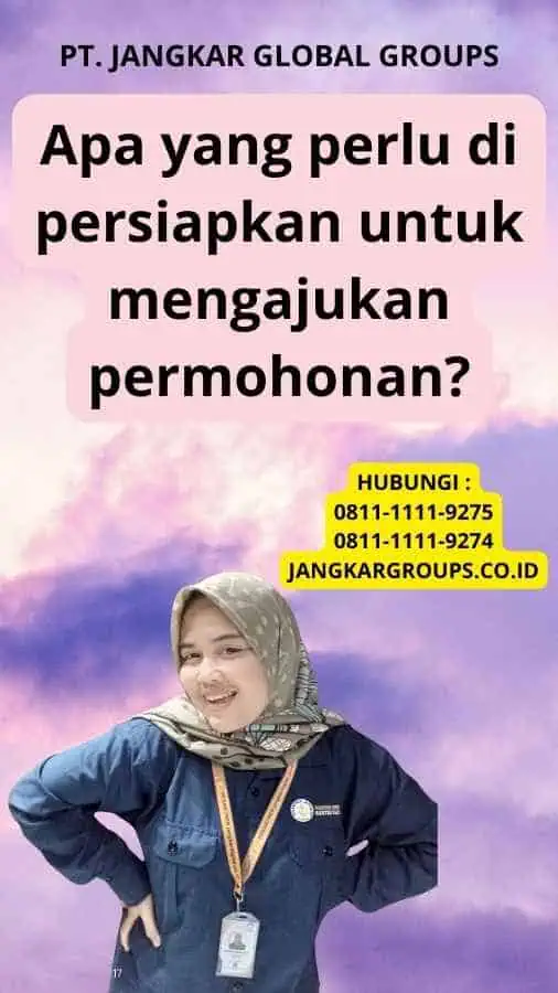 Apa yang perlu di persiapkan untuk mengajukan permohonan?