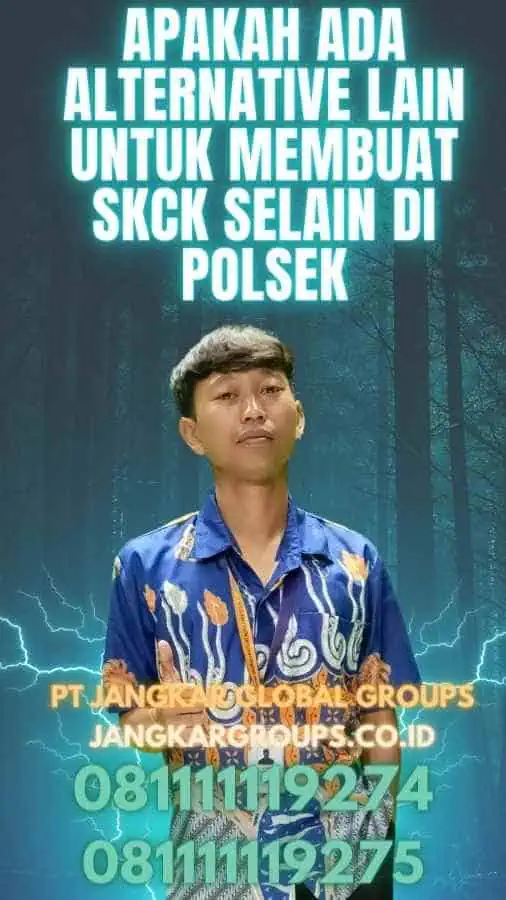 Apakah Ada Alternative Lain Untuk Membuat SKCK Selain di Polsek