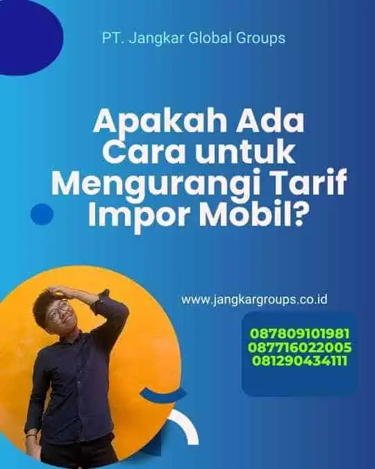 Apakah Ada Cara untuk Mengurangi Tarif Impor Mobil?