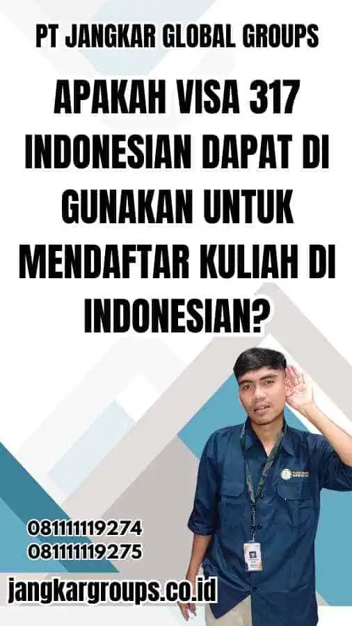 Apakah Visa 317 Indonesian Dapat Di gunakan untuk Mendaftar Kuliah di Indonesian?