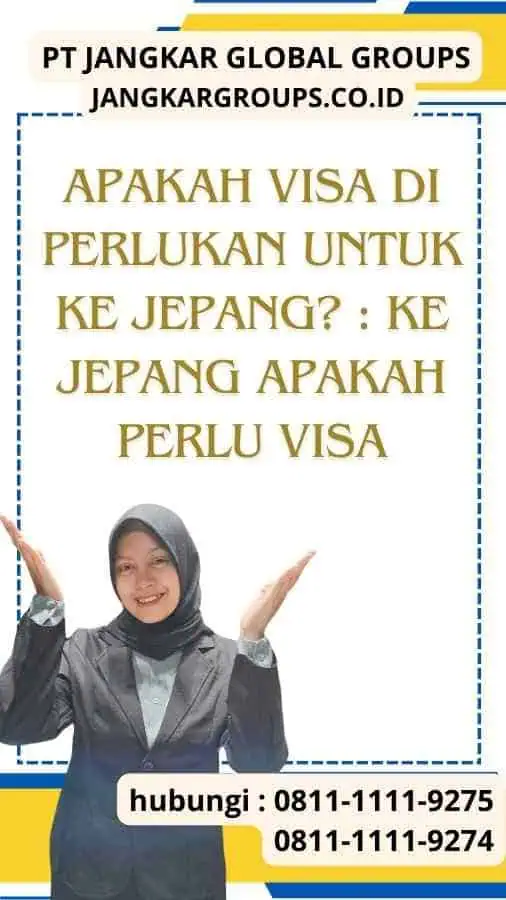 Apakah Visa Di perlukan untuk Ke Jepang Ke Jepang Apakah Perlu Visa Ke Jepang Apakah Perlu Visa