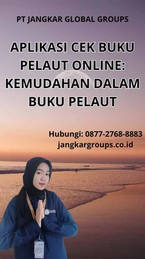 Aplikasi Cek Buku Pelaut Online: Kemudahan dalam Buku Pelaut