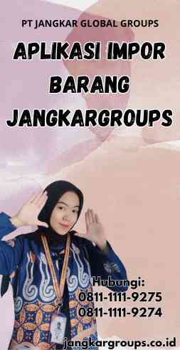 Aplikasi Impor Barang Jangkargroups