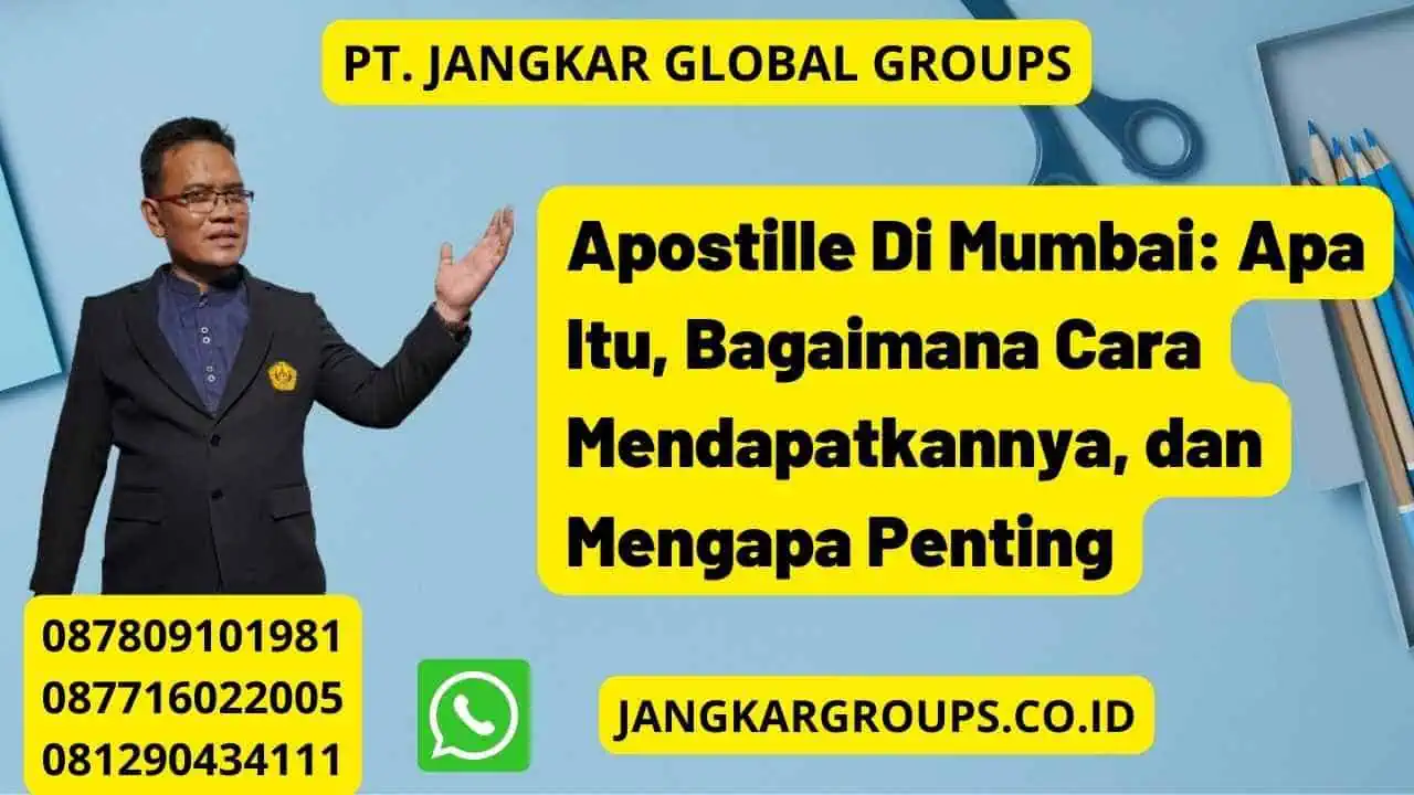 Apostille Di Mumbai: Apa Itu, Bagaimana Cara Mendapatkannya, dan Mengapa Penting