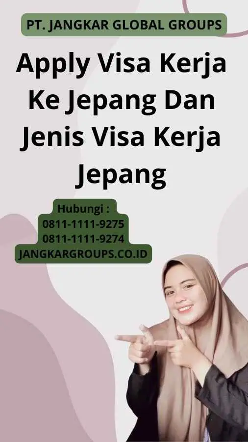 Apply Visa Kerja Ke Jepang Dan Jenis Visa Kerja Jepang