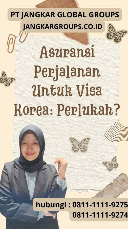 Asuransi Perjalanan Untuk Visa Korea Perlukah