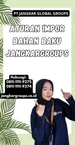 Aturan Impor Bahan Baku Jangkargroups