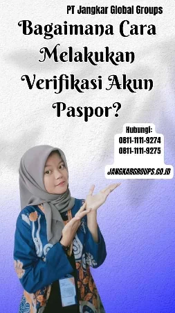 Bagaimana Cara Melakukan Verifikasi Akun Paspor