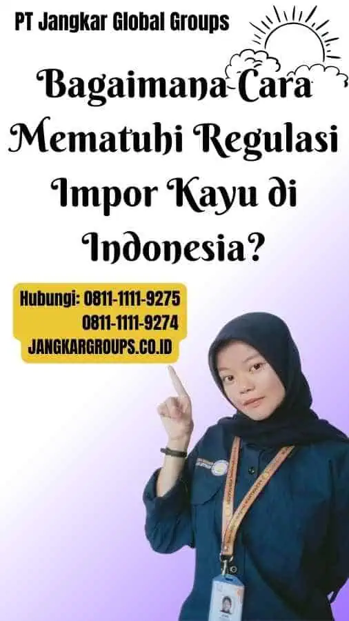 Bagaimana Cara Mematuhi Regulasi Impor Kayu di Indonesia