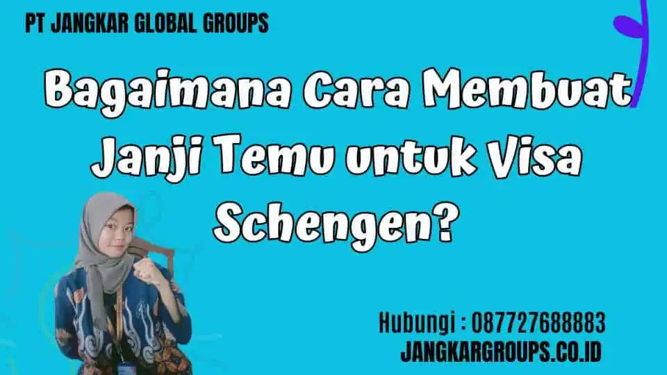 Bagaimana Cara Membuat Janji Temu untuk Visa Schengen