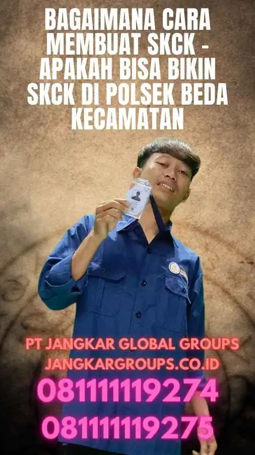 Bagaimana Cara Membuat SKCK - Apakah Bisa Bikin SKCK Di Polsek Beda Kecamatan