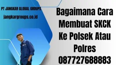 Bagaimana Cara Membuat SKCK Ke Polsek Atau Polres