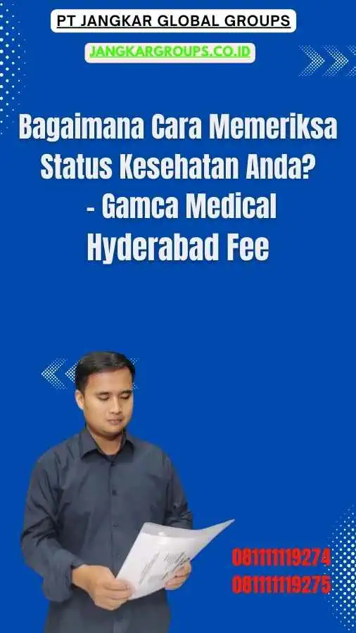 Bagaimana Cara Memeriksa Status Kesehatan Anda - Gamca Medical Hyderabad Fee