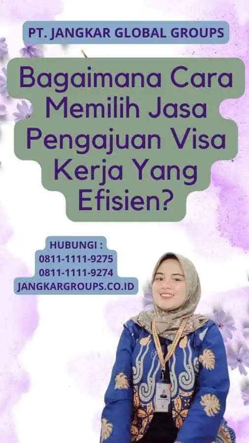 Bagaimana Cara Memilih Jasa Pengajuan Visa Kerja Yang Efisien?