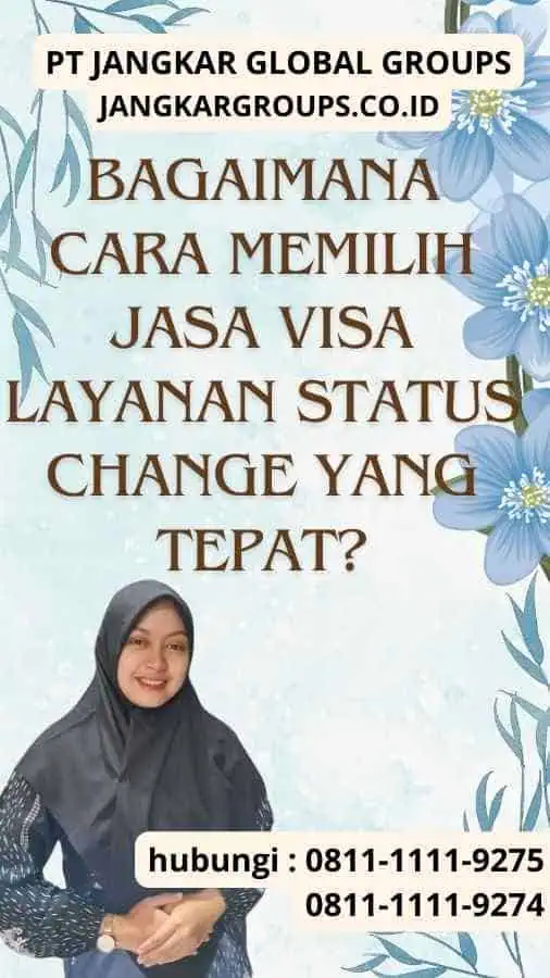 Bagaimana Cara Memilih Jasa Visa Layanan Status Change yang Tepat